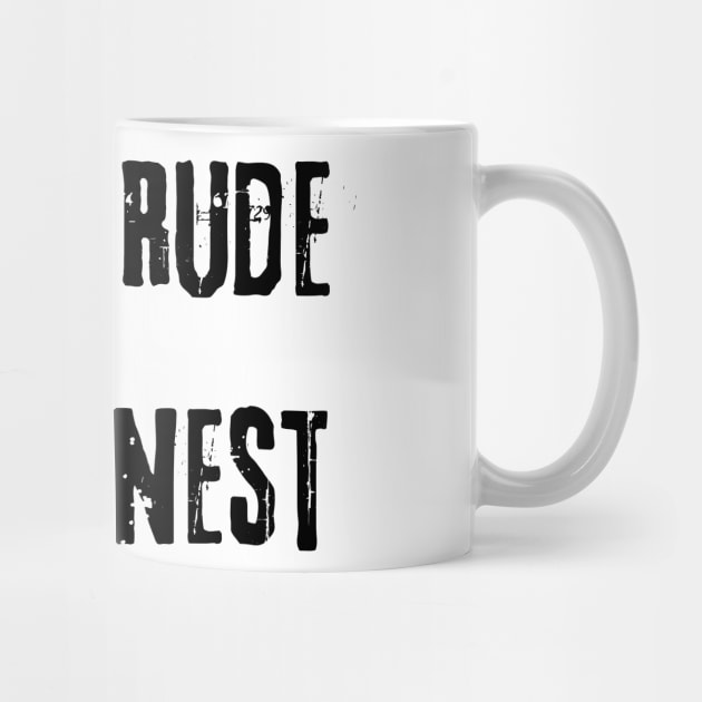 I'm Not Rude Just Honest. Funny Snarky Sarcastic Saying by That Cheeky Tee